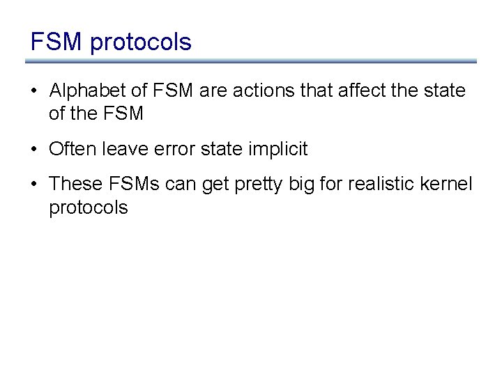 FSM protocols • Alphabet of FSM are actions that affect the state of the