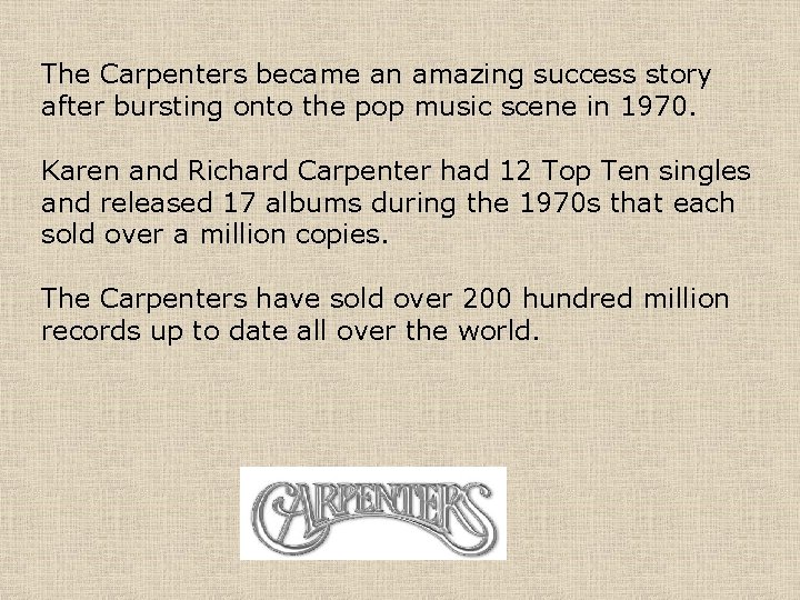 The Carpenters became an amazing success story after bursting onto the pop music scene