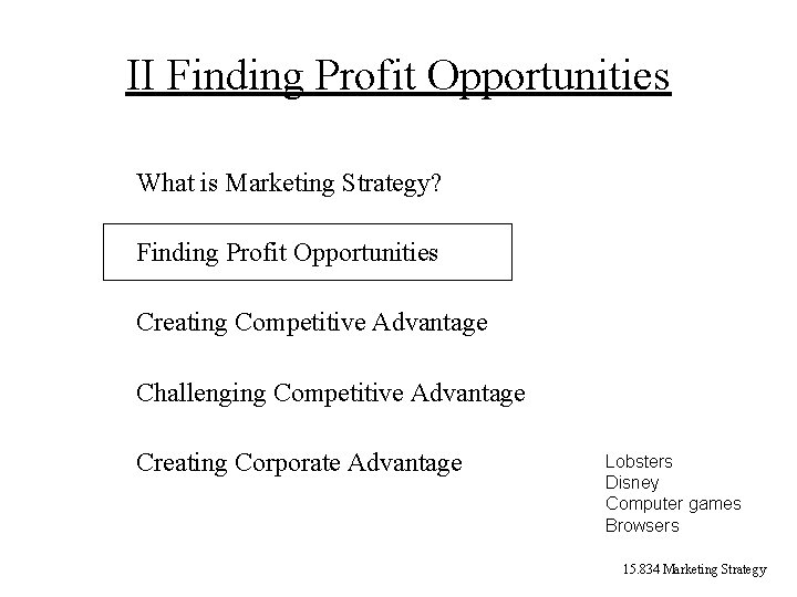 II Finding Profit Opportunities What is Marketing Strategy? Finding Profit Opportunities Creating Competitive Advantage II Finding Profit Opportunities What is Marketing Strategy? Finding Profit Opportunities Creating Competitive Advantage