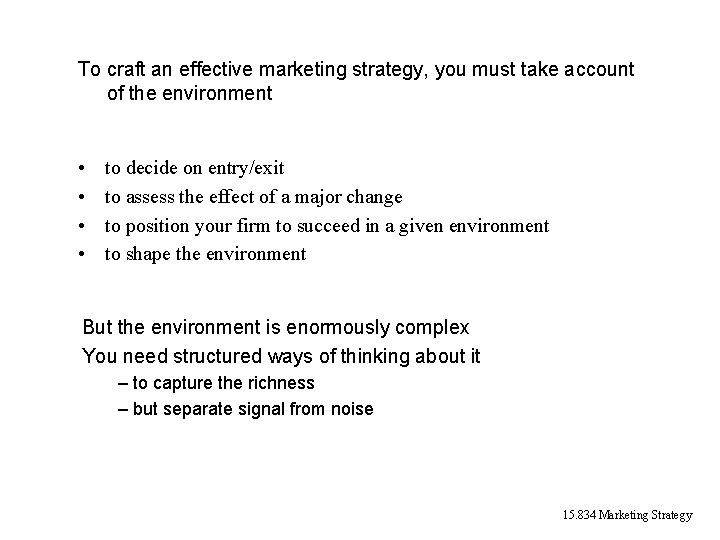 To craft an effective marketing strategy, you must take account of the environment • To craft an effective marketing strategy, you must take account of the environment •