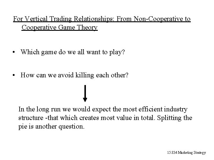 For Vertical Trading Relationships: From Non-Cooperative to Cooperative Game Theory • Which game do For Vertical Trading Relationships: From Non-Cooperative to Cooperative Game Theory • Which game do