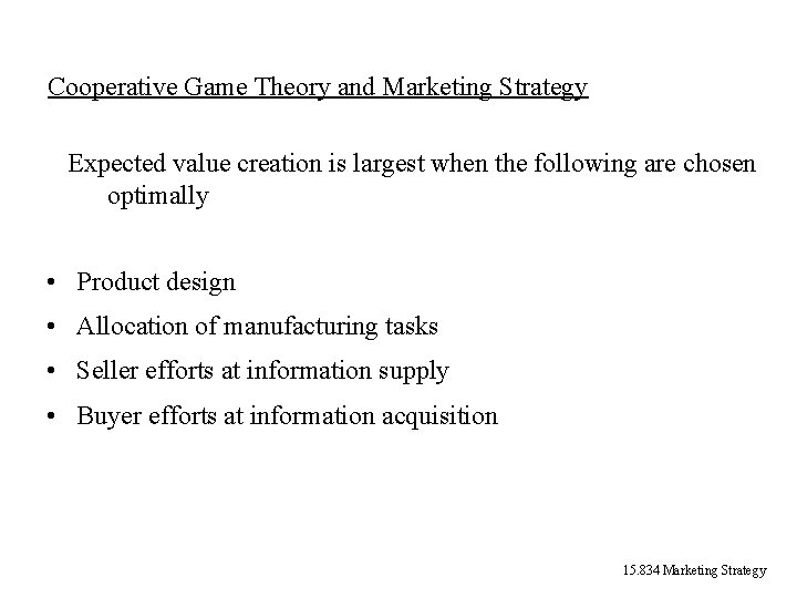 Cooperative Game Theory and Marketing Strategy Expected value creation is largest when the following Cooperative Game Theory and Marketing Strategy Expected value creation is largest when the following
