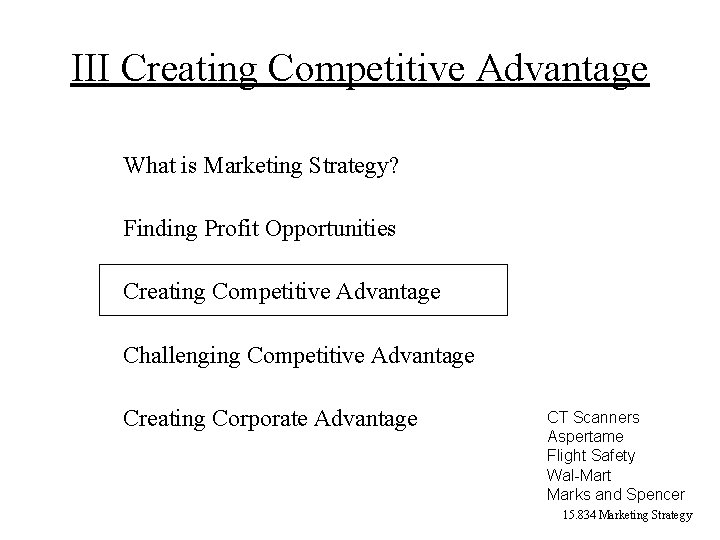 III Creating Competitive Advantage What is Marketing Strategy? Finding Profit Opportunities Creating Competitive Advantage III Creating Competitive Advantage What is Marketing Strategy? Finding Profit Opportunities Creating Competitive Advantage