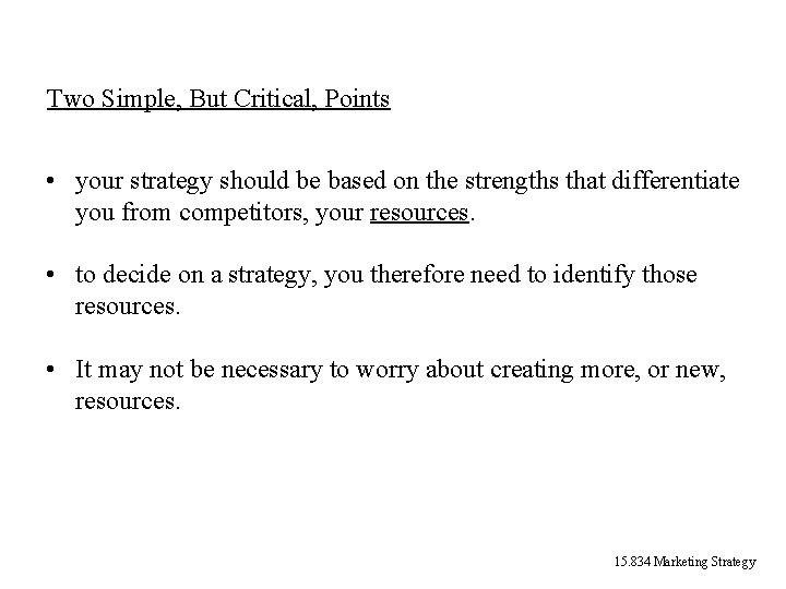 Two Simple, But Critical, Points • your strategy should be based on the strengths Two Simple, But Critical, Points • your strategy should be based on the strengths