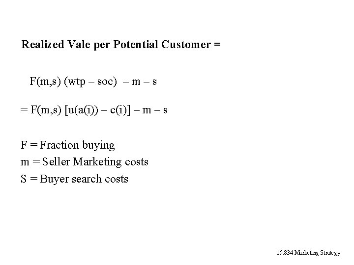 Realized Vale per Potential Customer = F(m, s) (wtp – soc) – m – Realized Vale per Potential Customer = F(m, s) (wtp – soc) – m –
