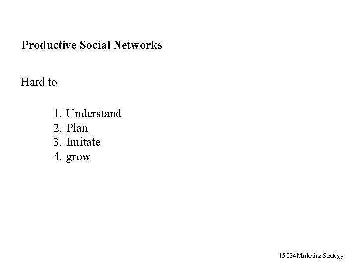 Productive Social Networks Hard to 1. 2. 3. 4. Understand Plan Imitate grow 15. Productive Social Networks Hard to 1. 2. 3. 4. Understand Plan Imitate grow 15.
