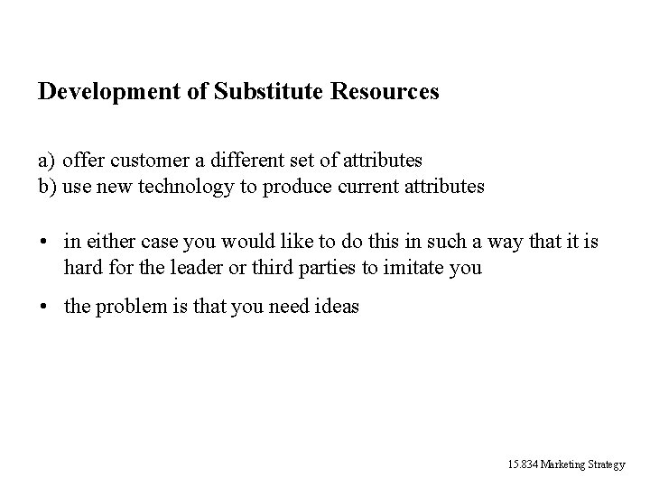 Development of Substitute Resources a) offer customer a different set of attributes b) use Development of Substitute Resources a) offer customer a different set of attributes b) use