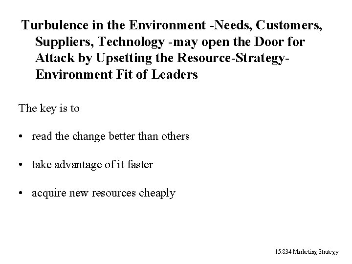 Turbulence in the Environment -Needs, Customers, Suppliers, Technology -may open the Door for Attack Turbulence in the Environment -Needs, Customers, Suppliers, Technology -may open the Door for Attack