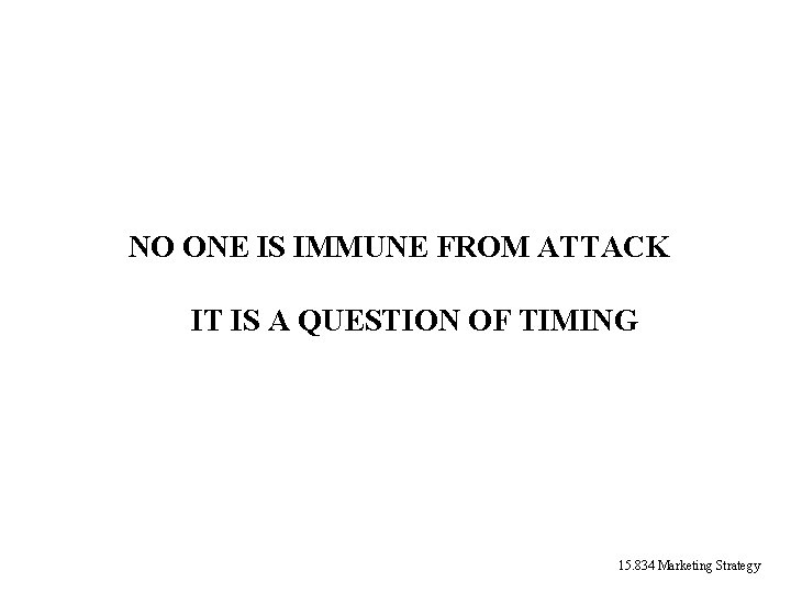 NO ONE IS IMMUNE FROM ATTACK IT IS A QUESTION OF TIMING 15. 834 NO ONE IS IMMUNE FROM ATTACK IT IS A QUESTION OF TIMING 15. 834