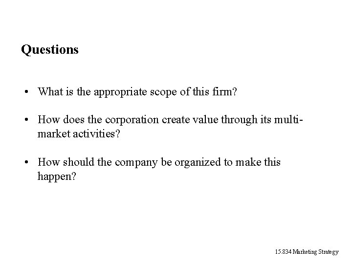 Questions • What is the appropriate scope of this firm? • How does the Questions • What is the appropriate scope of this firm? • How does the