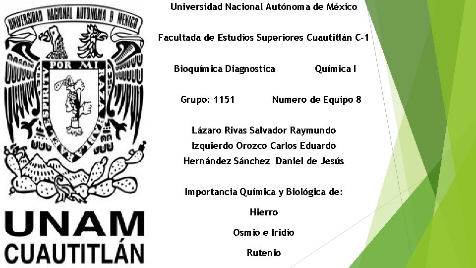 Universidad Nacional Autónoma de México Facultada de Estudios Superiores Cuautitlán C-1 Bioquímica Diagnostica Grupo:
