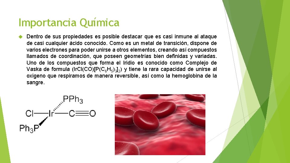 Importancia Química Dentro de sus propiedades es posible destacar que es casi inmune al