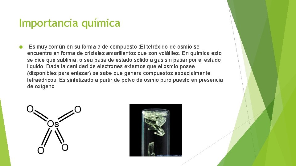 Importancia química Es muy común en su forma a de compuesto : El tetróxido