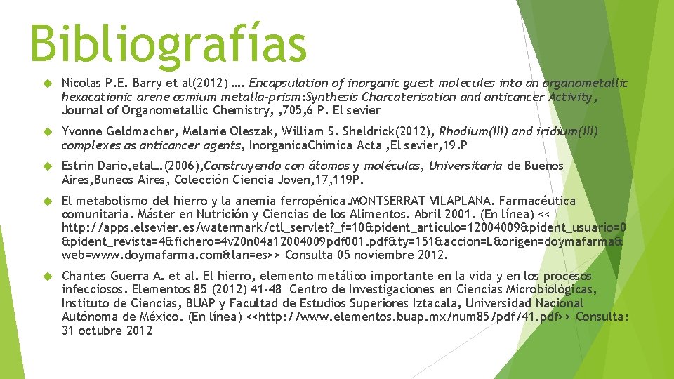 Bibliografías Nicolas P. E. Barry et al(2012) …. Encapsulation of inorganic guest molecules into