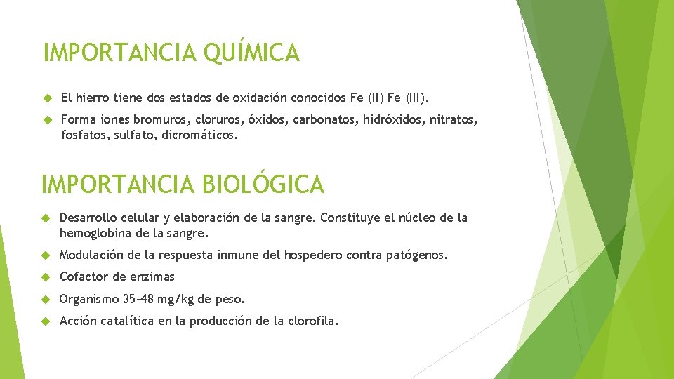 IMPORTANCIA QUÍMICA El hierro tiene dos estados de oxidación conocidos Fe (II) Fe (III).