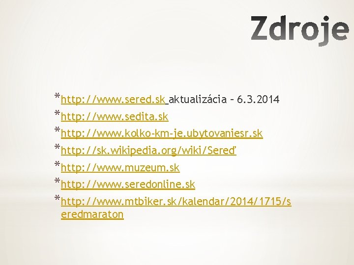 *http: //www. sered. sk aktualizácia – 6. 3. 2014 *http: //www. sedita. sk *http: