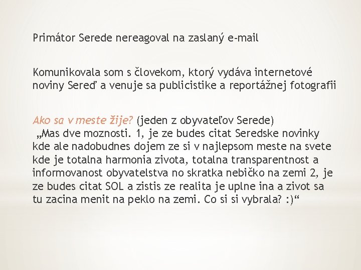 Primátor Serede nereagoval na zaslaný e-mail Komunikovala som s človekom, ktorý vydáva internetové noviny