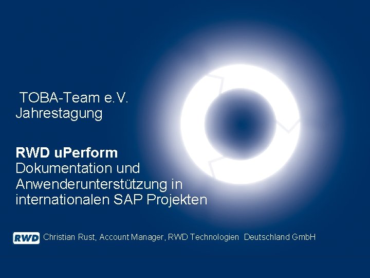 TOBA-Team e. V. Jahrestagung RWD u. Perform Dokumentation und Anwenderunterstützung in internationalen SAP Projekten