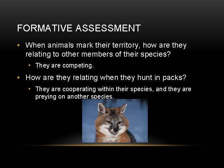 FORMATIVE ASSESSMENT • When animals mark their territory, how are they relating to other