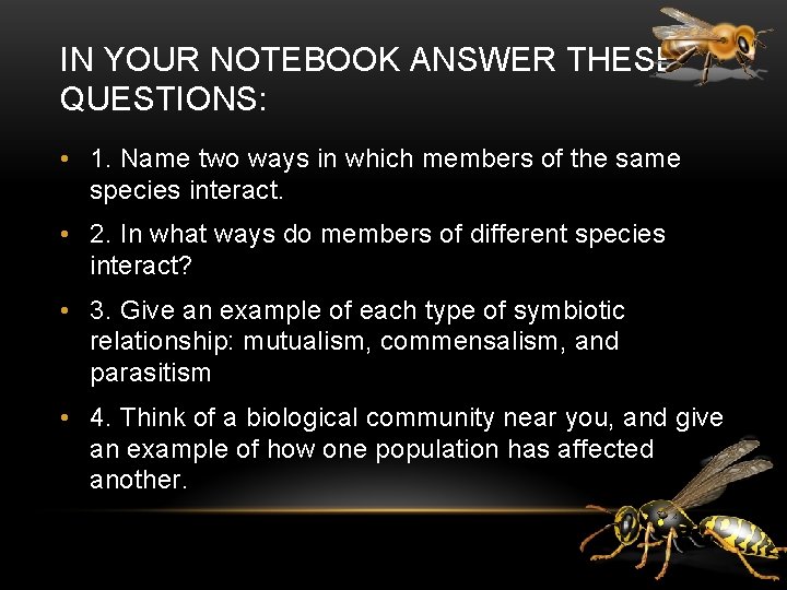 IN YOUR NOTEBOOK ANSWER THESE QUESTIONS: • 1. Name two ways in which members