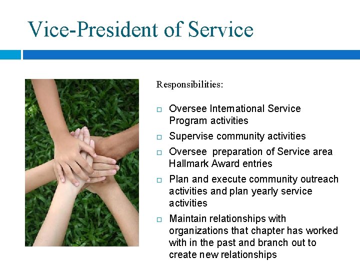 Vice-President of Service Responsibilities: Oversee International Service Program activities Supervise community activities Oversee preparation