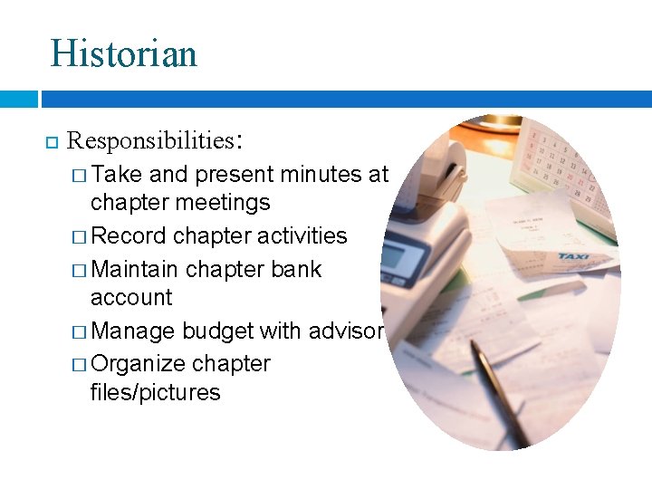 Historian Responsibilities: � Take and present minutes at chapter meetings � Record chapter activities
