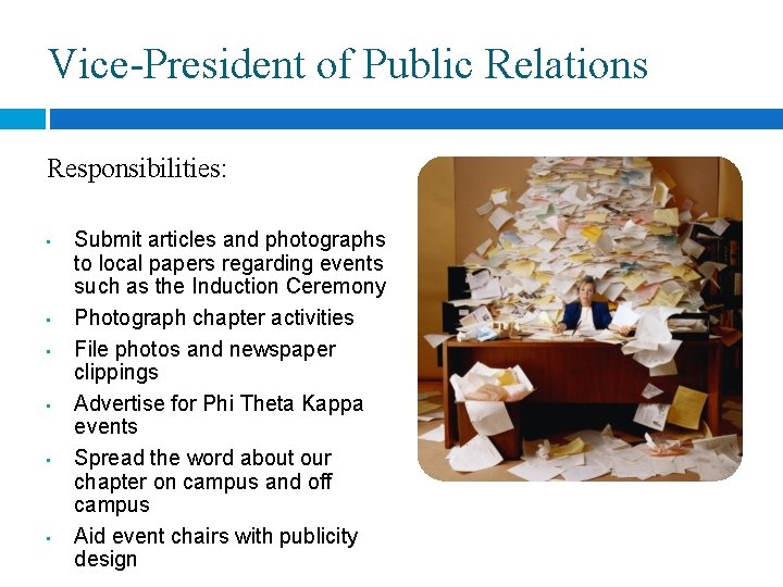 Vice-President of Public Relations Responsibilities: • • • Submit articles and photographs to local