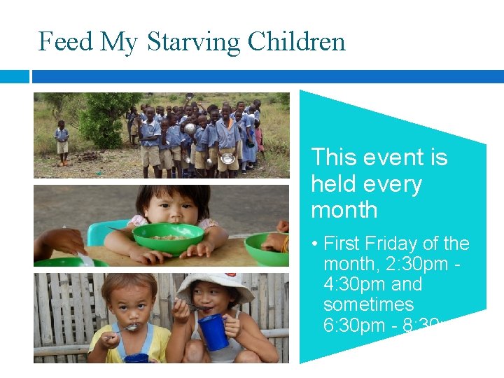 Feed My Starving Children This event is held every month • First Friday of