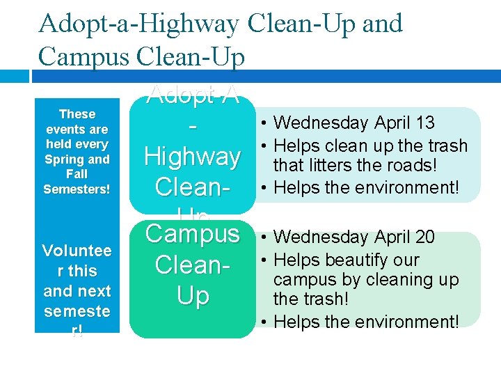 Adopt-a-Highway Clean-Up and Campus Clean-Up These events are held every Spring and Fall Semesters!