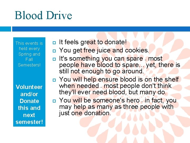 Blood Drive This events is held every Spring and Fall Semesters! Volunteer and/or Donate