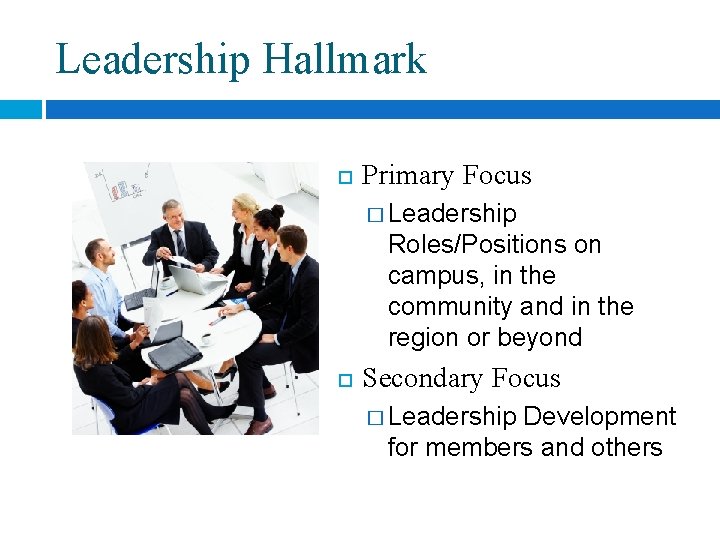 Leadership Hallmark Primary Focus � Leadership Roles/Positions on campus, in the community and in