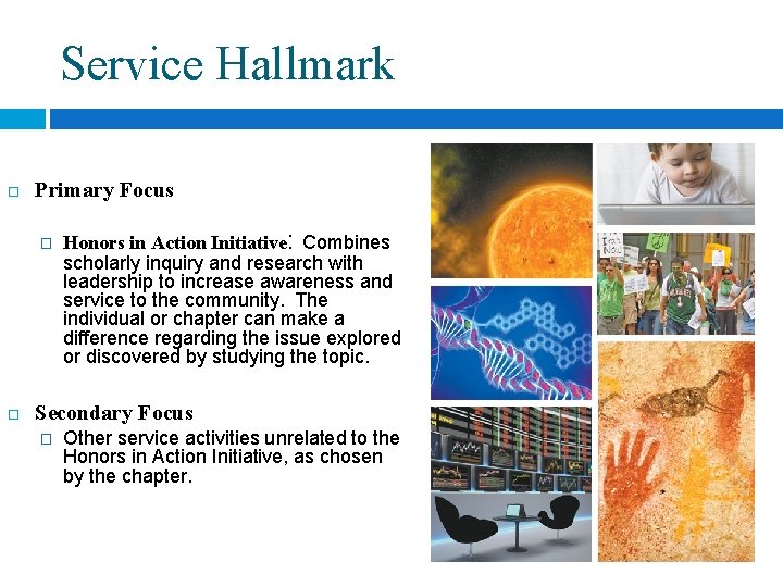 Service Hallmark Primary Focus � Honors in Action Initiative: Combines scholarly inquiry and research