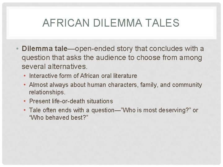 AFRICAN DILEMMA TALES • Dilemma tale—open-ended story that concludes with a question that asks