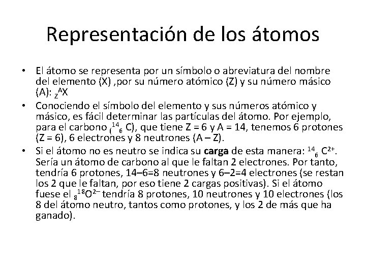 Representación de los átomos • El átomo se representa por un símbolo o abreviatura Representación de los átomos • El átomo se representa por un símbolo o abreviatura