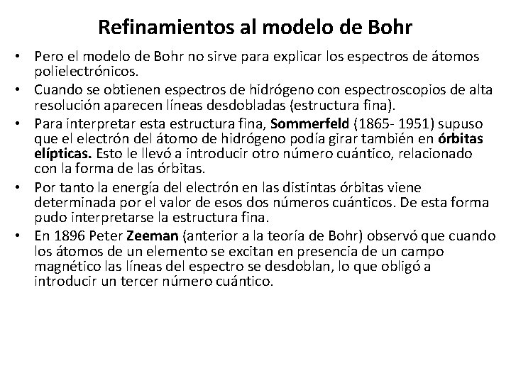 Refinamientos al modelo de Bohr • Pero el modelo de Bohr no sirve para Refinamientos al modelo de Bohr • Pero el modelo de Bohr no sirve para