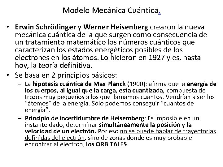 Modelo Mecánica Cuántica. • Erwin Schrödinger y Werner Heisenberg crearon la nueva mecánica cuántica Modelo Mecánica Cuántica. • Erwin Schrödinger y Werner Heisenberg crearon la nueva mecánica cuántica