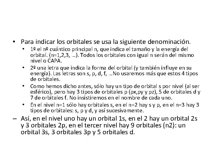 • Para indicar los orbitales se usa la siguiente denominación. • 1º el • Para indicar los orbitales se usa la siguiente denominación. • 1º el