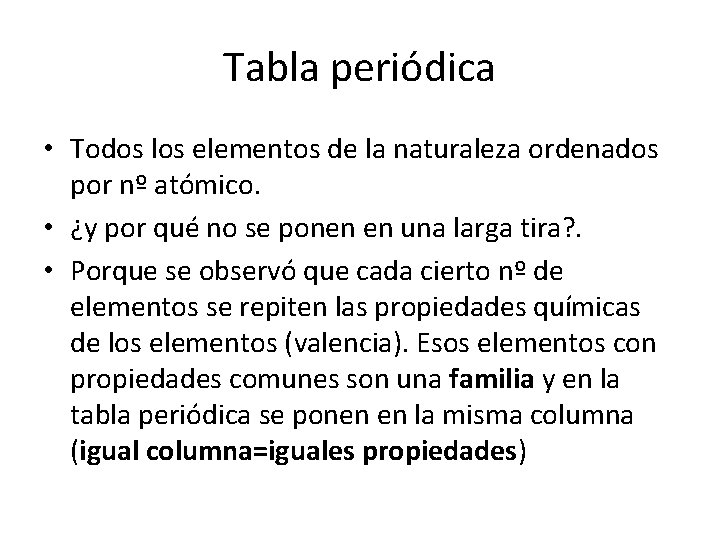 Tabla periódica • Todos los elementos de la naturaleza ordenados por nº atómico. • Tabla periódica • Todos los elementos de la naturaleza ordenados por nº atómico. •