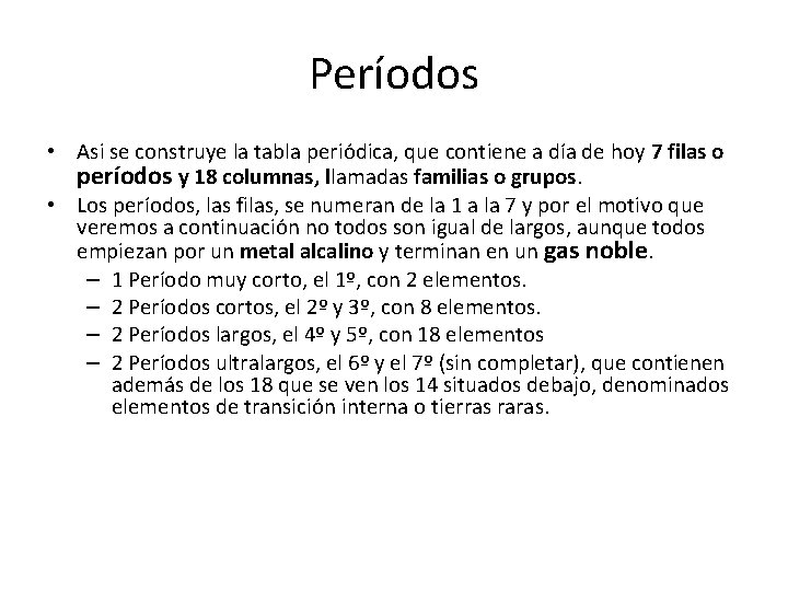 Períodos • Asi se construye la tabla periódica, que contiene a día de hoy Períodos • Asi se construye la tabla periódica, que contiene a día de hoy
