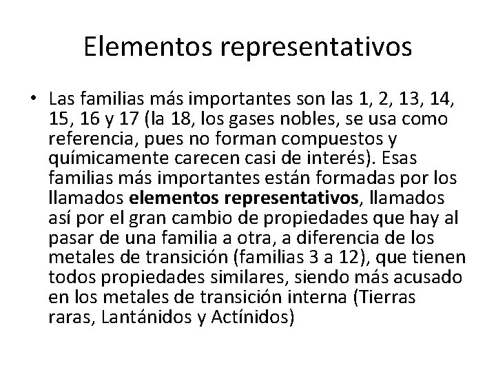 Elementos representativos • Las familias más importantes son las 1, 2, 13, 14, 15, Elementos representativos • Las familias más importantes son las 1, 2, 13, 14, 15,