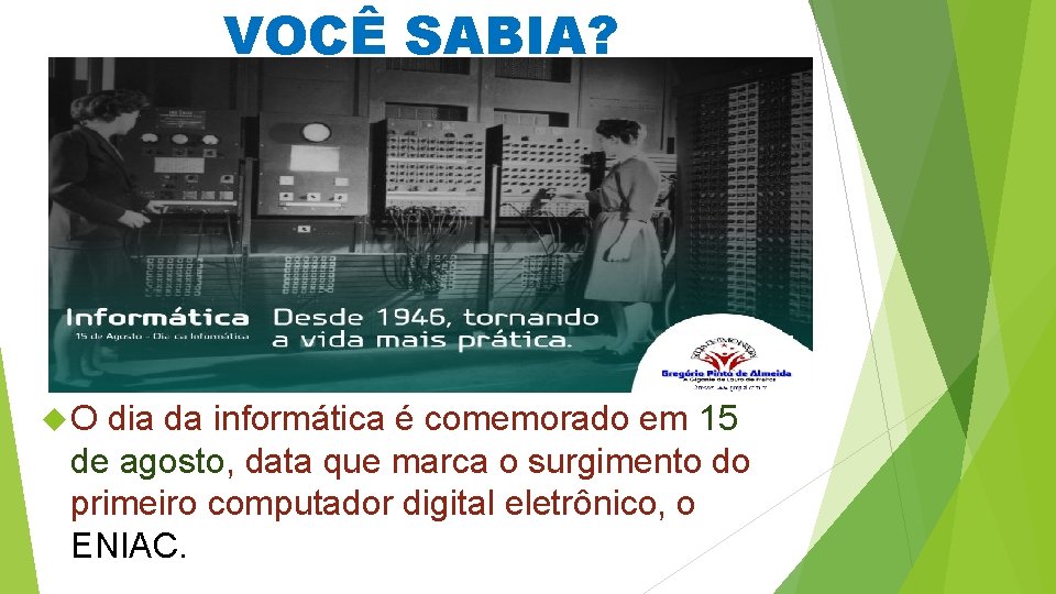 VOCÊ SABIA? O dia da informática é comemorado em 15 de agosto, data que