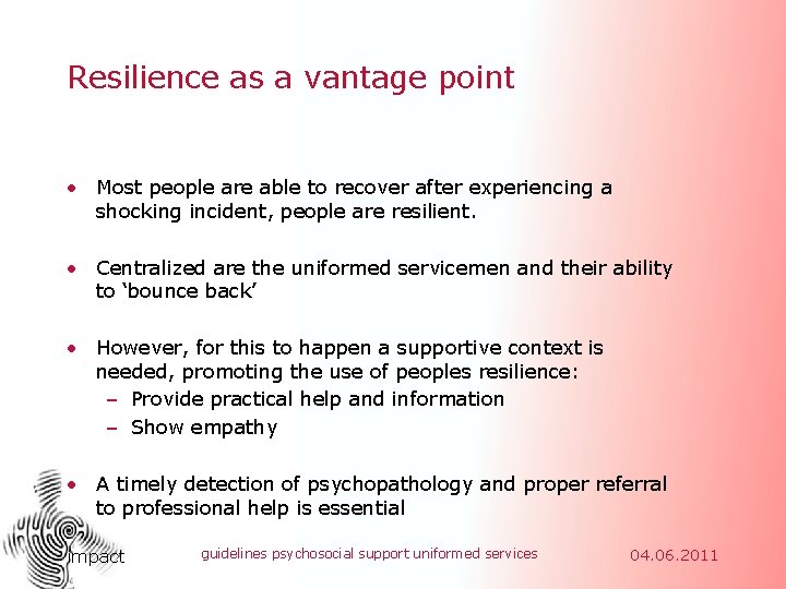 Resilience as a vantage point • Most people are able to recover after experiencing