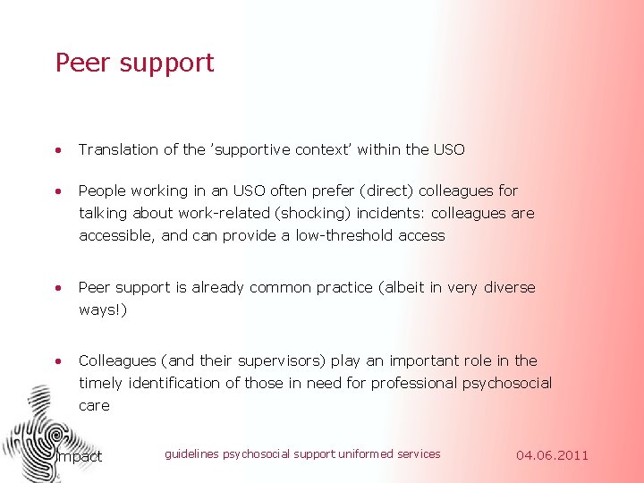 Peer support • Translation of the ’supportive context’ within the USO • People working