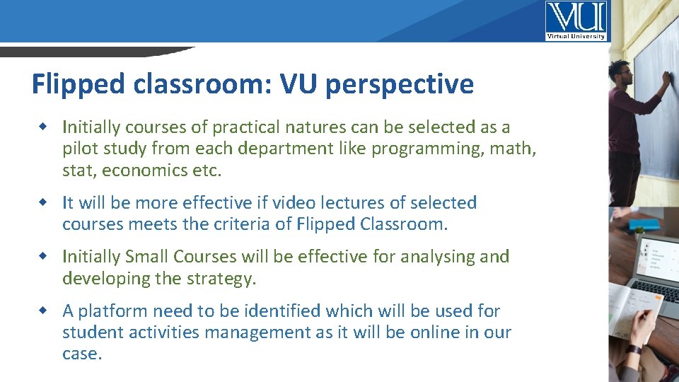 Flipped classroom: VU perspective Initially courses of practical natures can be selected as a