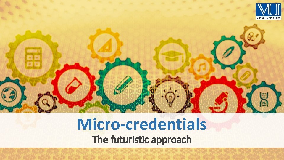 Micro-credentials The futuristic approach 