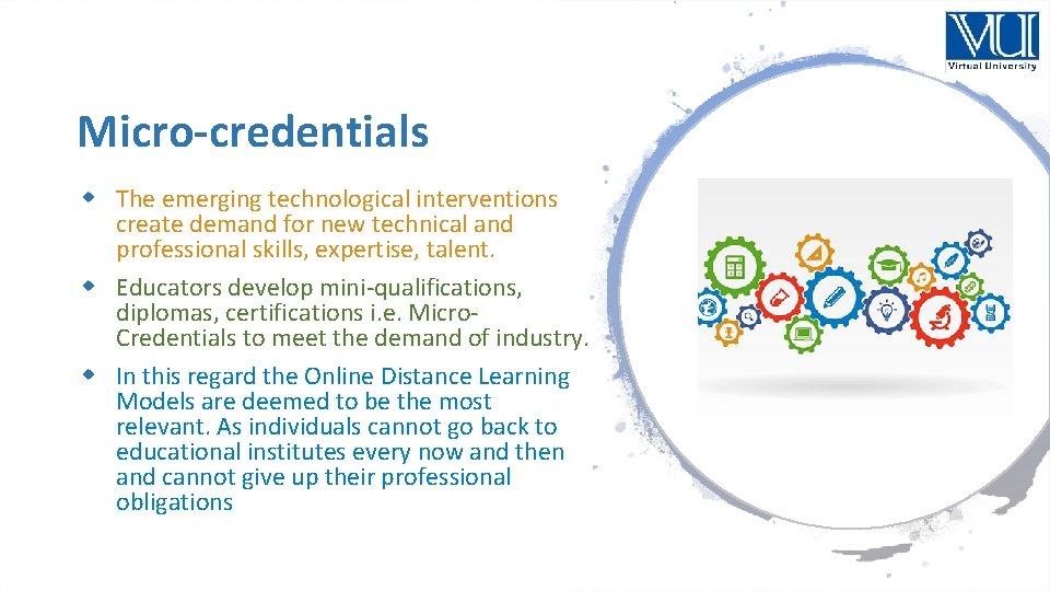 Micro-credentials The emerging technological interventions create demand for new technical and professional skills, expertise,