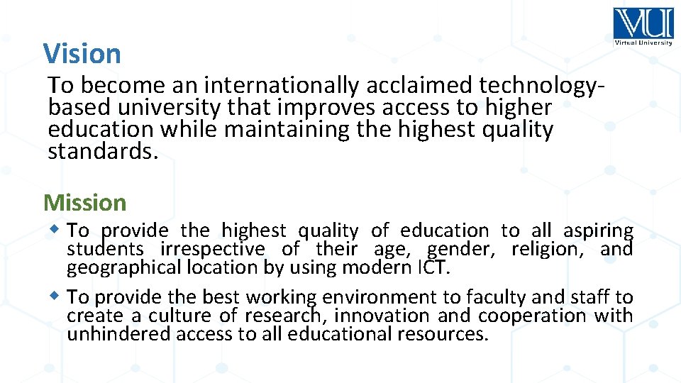 Vision To become an internationally acclaimed technologybased university that improves access to higher education