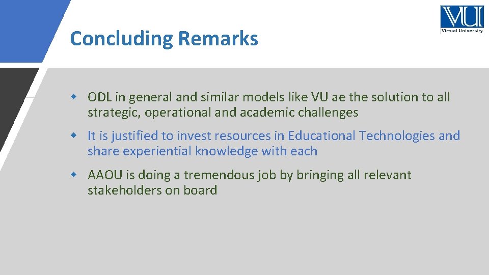 Concluding Remarks ODL in general and similar models like VU ae the solution to