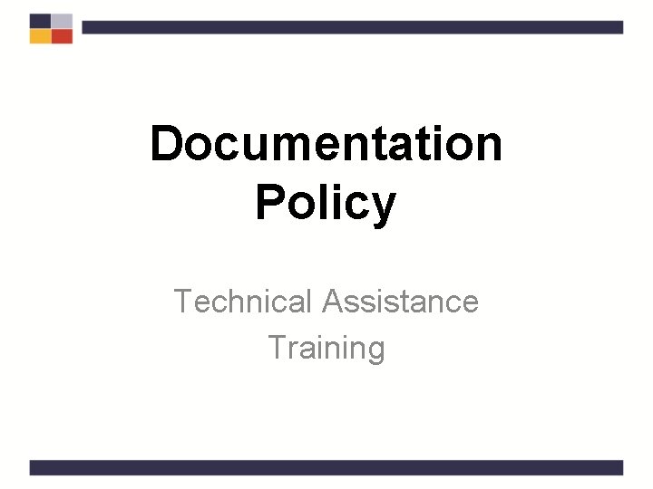 Documentation Policy Technical Assistance Training 