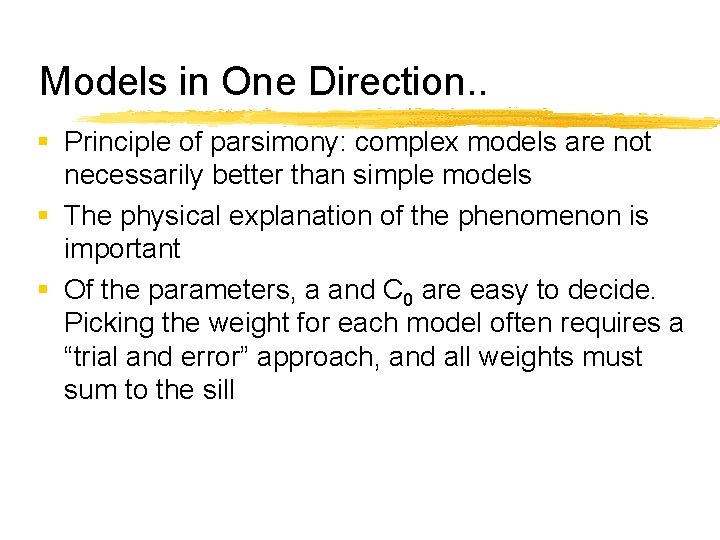 Models in One Direction. . § Principle of parsimony: complex models are not necessarily